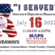 I SERVED VETERANS AND DEPENDENTS RESOURCE FAIR 7-16-2022